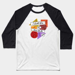 I drink wine and dance like the 60s Baseball T-Shirt